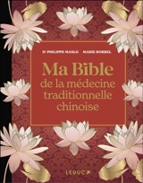 Ma bible de la médecine traditionnelle chinoise - Marie Borrel