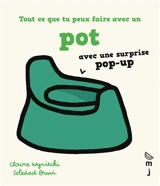 Tout ce que tu peux faire avec un pot - Claire Wyniecki