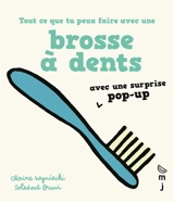 Tout ce que tu peux faire avec une brosse à dents - Claire Wyniecki