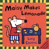 Maisy Makes Lemonade - Lucy Cousins