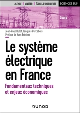 Le système électrique en France : fondamentaux techniques et enjeux économiques - Jean-Paul Hulot