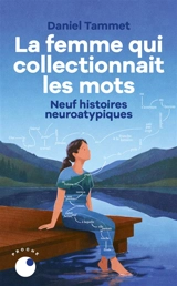 La femme qui collectionnait les mots : neuf  histoires neuroatypiques : récit - Daniel Tammet