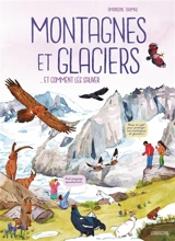 Montagnes et glaciers... et comment les sauver - Amandine Thomas