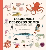 Les animaux des bords de mer : observe, identifie, dessine ! - Sabine Kuentz