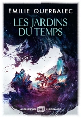 Les jardins du temps - Emilie Querbalec