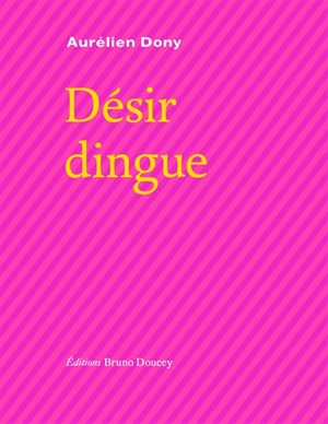 Désir dingue - Aurélien Dony