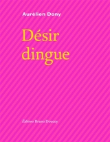 Désir dingue - Aurélien Dony