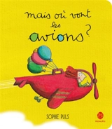 Mais où vont les avions ? - Sophie Puls