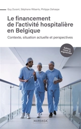 Le financement de l'activité hospitalière en Belgique : contexte, situation actuelle et perspectives - Guy Durant