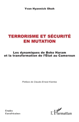 Terrorisme et sécurité en mutation : les dynamiques de Boko Haram et la transformation de l'Etat au Cameroun - Yvan Hyannick Obah