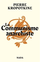 Le communisme anarchiste - Pierre Kropotkine