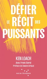 Défier le récit des puissants - Ken Loach