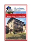 Chemin de Saint-Jacques de Genève au Puy-en-Velay, par Nantua et Lyon : Via Lugdunum, guide de renseignements pratiques : Compostelle en Rhône-Alpes. Jakobsweg von Genf nach Le Puy-en-Velay über Nantua und Lyon : Via Lugdunum, praktische Auskünfte :  - Compostelle en Rhône-Alpes