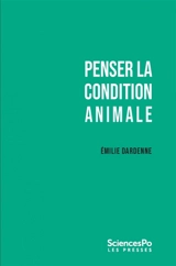 Penser la condition animale : outils critiques - Emilie Dardenne