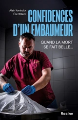 Confidences d'un embaumeur : quand la mort se fait belle... - Alain Koninckx
