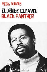 Eldridge Cleaver : Black Panther - Régis Dubois