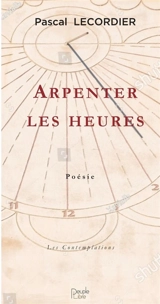 Arpenter les heures - Pascal Lecordier