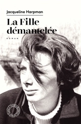 La fille démantelée - Jacqueline Harpman