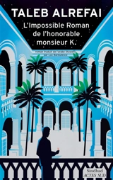 L'impossible roman de l'honorable monsieur K. - Taleb Alrefai