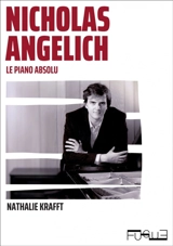 Nicholas Angelich : le piano absolu - Nathalie Krafft