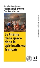 Le thème de la grâce dans le spiritualisme français : philosophie première, esthétique et morale
