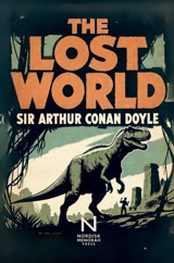 The Lost World : Een klassieke avonturenroman over ontdekkingsreizen, wetenschap en een verborgen prehistorische... - Arthur Conan Doyle