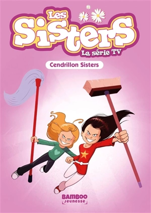 Les sisters : la série TV. Vol. 96. Cendrillon Sisters - Florane Poinot