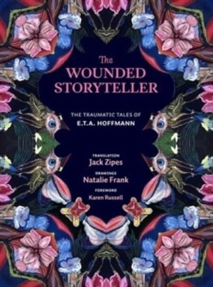 The Wounded Storyteller - Hoffmann, E. T. A.
