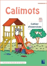 Calimots, CE1 : cahier d'exercices : fluence et étude de la langue, programmes 2025 - Karine Paccard
