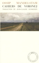 Cahiers de Voronej. L'exil à Voronej - Ossip Mandelstam