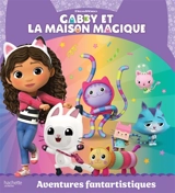 Gabby et la maison magique. Aventures fantartistiques - Dreamworks