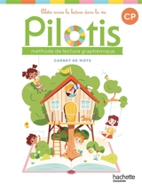 Pilotis, méthode de lecture graphémique CP : carnet de mots - Delphine Grasset