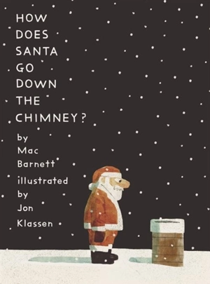 How Does Santa Go Down the Chimney ? - Mac Barnett
