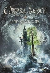 Les mystères de Sidroc'h. Vol. 4. Le château sur la mer - Armelle Raulo