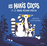 Les makis cocos. Les makis cocos et le grand méchant Kroktou - Christine Beigel