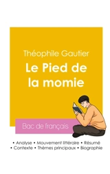 Réussir son Bac de français 2026 : Analyse de la nouvelle Le Pied de la momie de Théophile Gautier - Gautier, Theophile