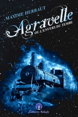Agravelle ou l'envers du temps - Maxime Herbaut