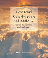 Sous des cieux qui sourient... : poèmes de mémoire et d'espérance - Denis Lensel
