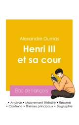 Réussir son Bac de français 2026 : Analyse de la pièce de théâtre Henri III et sa cour de Alexandre Dumas - Dumas, Alexandre