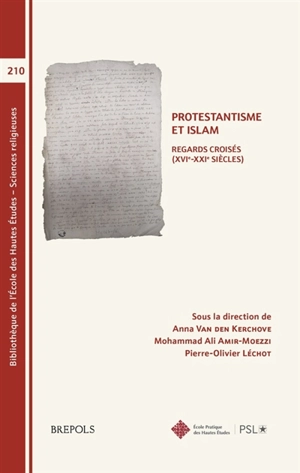 Protestantisme et Islam : regards croisés (XVIe-XXIe siècles) : actes du colloque organisé par l'Institut protestant de théologie et l'Ecole pratique des hautes études, 19-21 janvier 2022 - Institut protestant de théologie (France)