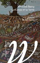 Le corps et la terre. Le racisme et l'économie - Wendell Berry