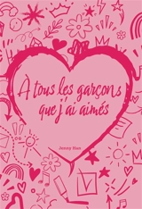 A tous les garçons que j'ai aimés - Jenny Han
