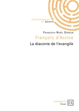 François d'Assise : La diaconie de l'Evangile - François-Noël Deman