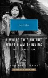 I Write to Find Out What I am Thinking - Joan Didion