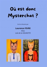 Où est donc Mysterchat ? - Laurence FEVRE