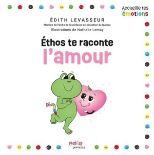 Ethos te raconte l'amour - Edith Levasseur
