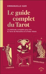 Le guide complet du tarot : la méthode complète pour lire le tarot de Marseille et le Rider-Waite - Emmanuelle Iger