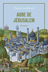 Aube de Jérusalem - Paule Amblard