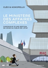Le ministère des Affaires complexes : chronique d'une gestion de crise au coeur de l'Etat - Kokopello