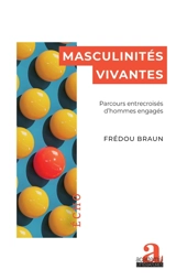 Masculinités vivantes : parcours entrecroisés d'hommes engagés - Frédou Braun